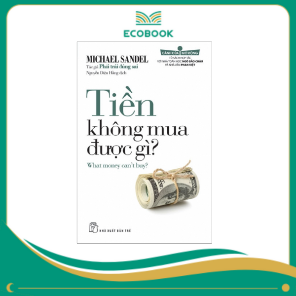 Tiền không mua được gì? - Michael Sandel Tiền không mua được gì? - Michael Sandel