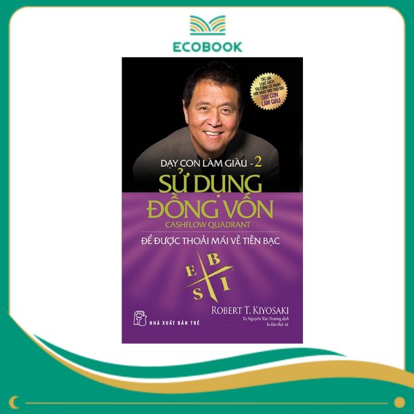 Dạy Con Làm Giàu 02 - Sử Dụng Đồng Vốn - Để Được Thoải Mái Về Tiền Bạc