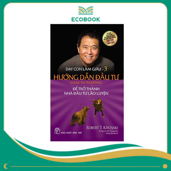 Dạy Con Làm Giàu 03 - Hướng Dẫn Đầu Tư Dạy Con Làm Giàu 03 - Hướng Dẫn Đầu Tư