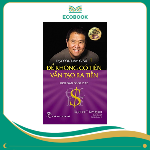 Dạy Con Làm Giàu 01: Để Không Có Tiền Vẫn Tạo Ra Tiền