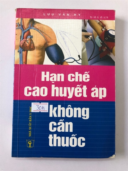 HẠN CHẾ CAO HUYẾT ÁP KHÔNG CẦN THUỐC - 308 trang, nxb: 2008