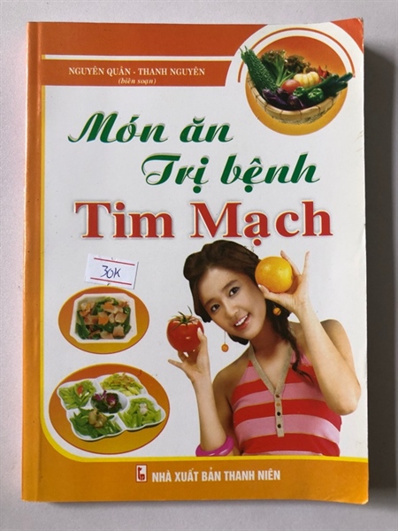 MÓN ĂN TRỊ BỆNH TIM MẠCH - 207 trang, nxb: 2011