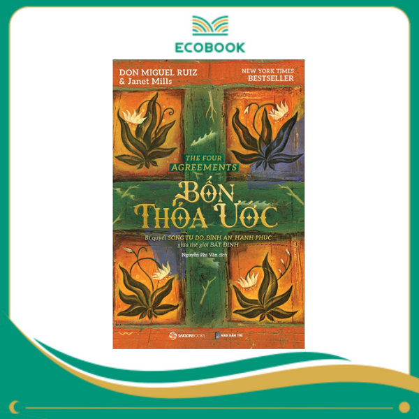 BỐN THỎA ƯỚC - Bí quyết sống tự do, bình an, hạnh phúc giữa thế giới bất định - Tái bản BỐN THỎA ƯỚC - Bí quyết sống tự do, bình an, hạnh phúc giữa thế giới bất định - Tái bản