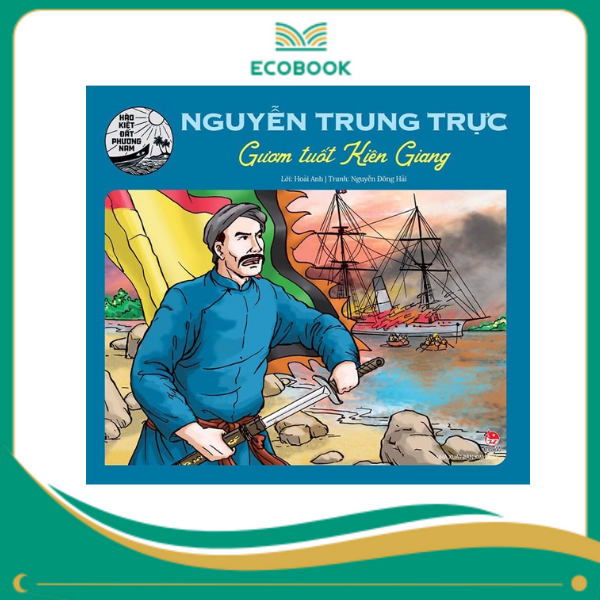 Nguyễn Trung Trực - Gươm tuốt Kiên Giang