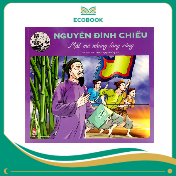 Nguyễn Đình Chiểu - Mắt mù nhưng lòng sáng