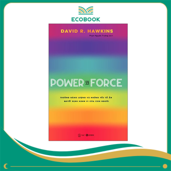 Power vs Force - Trường năng lượng và những yếu tố quyết định hành vi con người