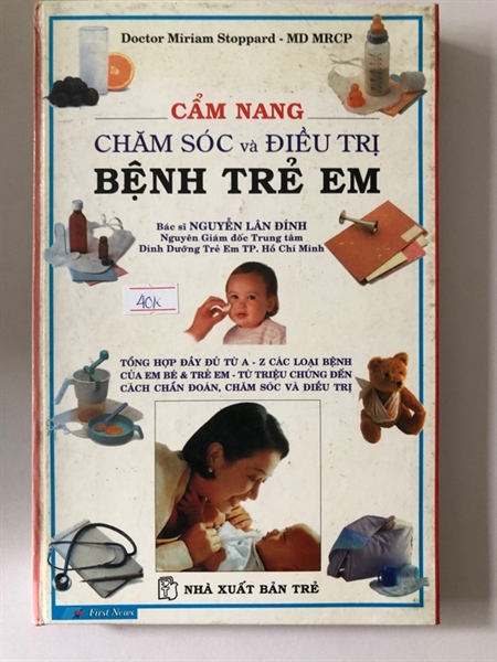 CẨM NANG CHĂM SÓC VÀ ĐIỀU TRỊ BỆNH TRẺ EM ( SÁCH DỊCH) - 322 TRANG, NXB: 2003