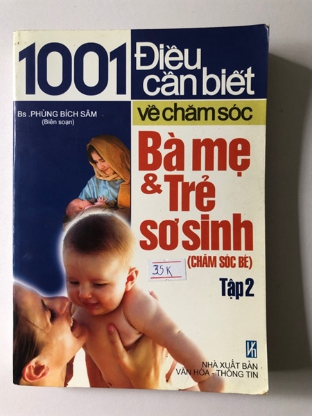 1001 ĐIỀU CẦN BIẾT VỀ CHĂM SÓC BÀ MẸ & TRẺ SƠ SINH ( CHĂM SÓC BÉ)
