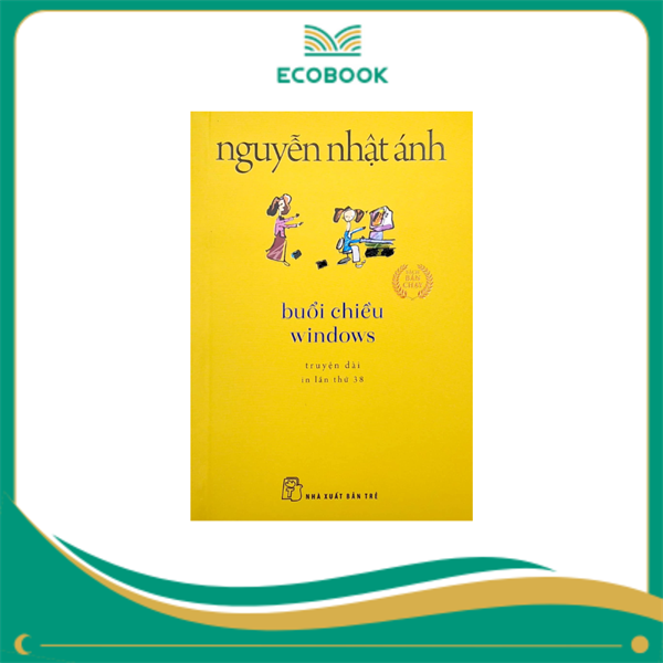 Buổi chiều Windows (khổ nhỏ) - Nguyễn Nhật Ánh Buổi chiều Windows (khổ nhỏ) - Nguyễn Nhật Ánh