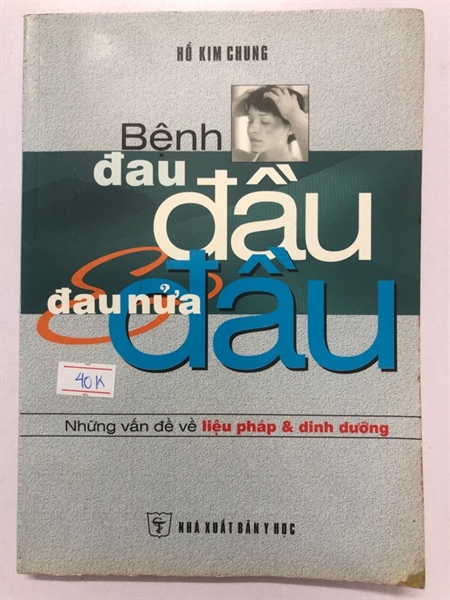 BỆNH ĐAU ĐẦU, ĐAU NỬA ĐẦU - 215 trang, nxb: 2008