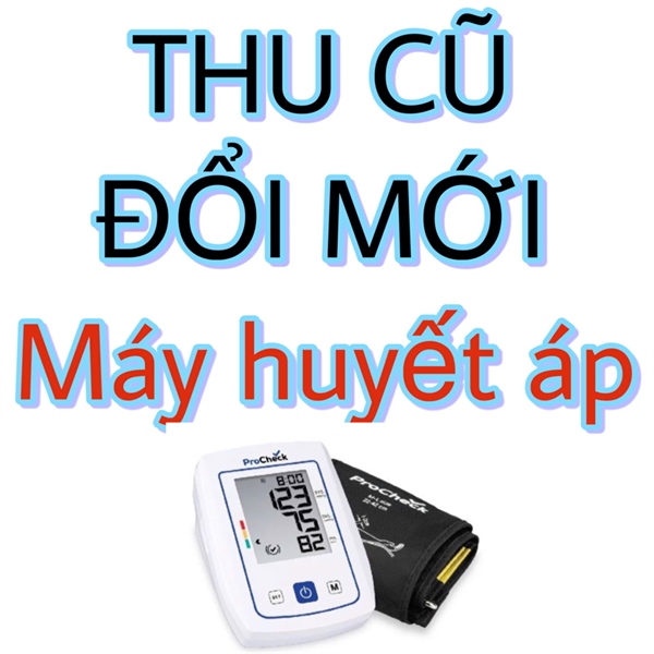 THU CŨ ĐỔI MỚI MÁY HUYẾT ÁP