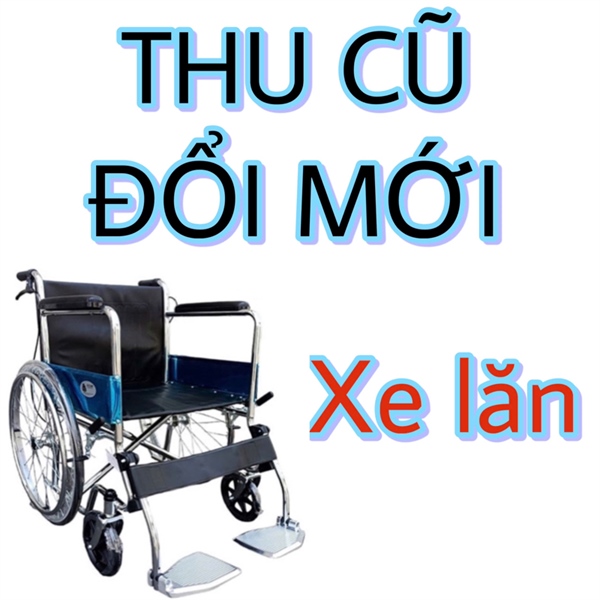 THU CŨ ĐỔI MỚI XE LĂN