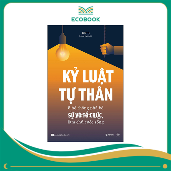 Kỷ luật tự thân 5 hệ thống phá bỏ sự vô tổ chức, làm chủ cuộc sống