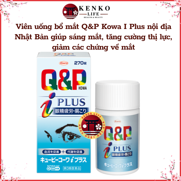 Viên uống bổ mắt Q&P Kowa I Plus nội địa Nhật Bản giúp sáng mắt, tăng cường thị lực, giảm các chứng về mắt