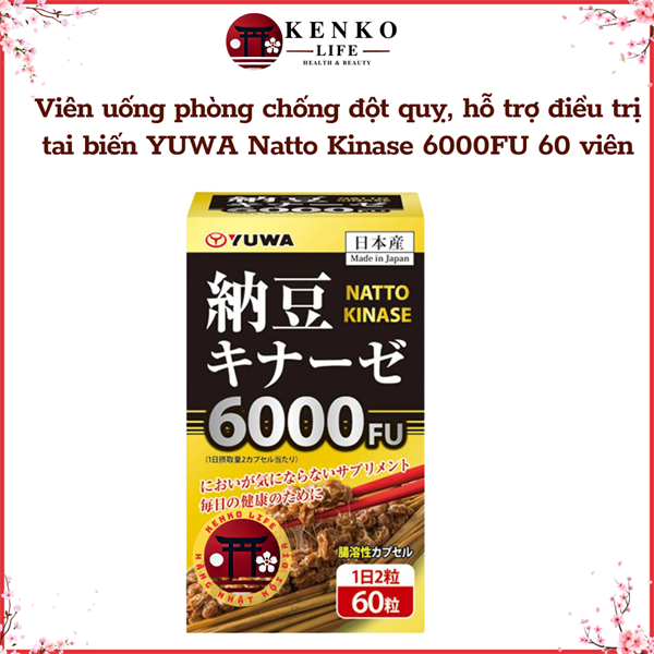 Viên Uống Phòng Chống Đột Quỵ YUWA Natto Kinase 6000FU Hộp 60 Viên
