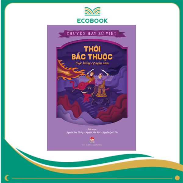 Chuyện hay sử Việt - Thời Bắc thuộc - Cuộc kháng cự ngàn năm