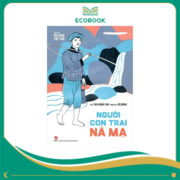 Những Anh Hùng Trẻ Tuổi - Người Con Trai Nà Mạ