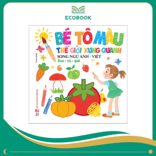 Bé Tô Màu Thế Giới Xung Quanh - Song Ngữ Anh-Việt - Rau-Củ-Quả