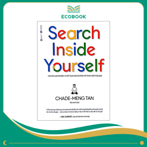 Search Inside Yourself - Tạo Ra Lợi Nhuận Vượt Qua Đại Dương Và Thay Đổi Thế Giới