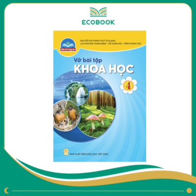 (Sách Bài Tập - Chân Trời Sáng Tạo) - Khoa Học 4 (Sách Bài Tập - Chân Trời Sáng Tạo) - Khoa Học 4