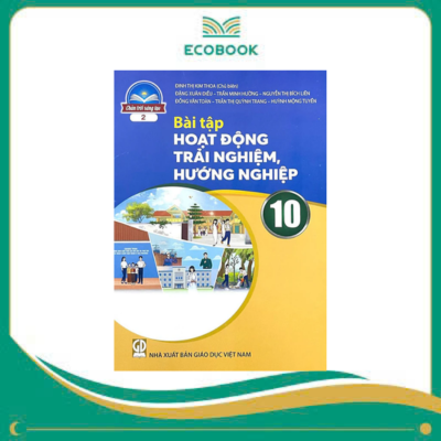 (Sách Bài Tập - Chân Trời Sáng Tạo) - Hoạt Động Trải Nghiệm, Hướng Nghiệp 10/2 (Sách Bài Tập - Chân Trời Sáng Tạo) - Hoạt Động Trải Nghiệm, Hướng Nghiệp 10/2