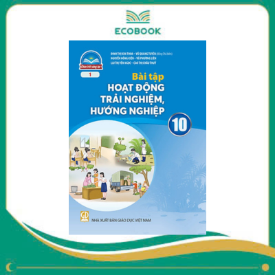 (Sách Bài Tập - Chân Trời Sáng Tạo) - Hoạt Động Trải Nghiệm, Hướng Nghiệp 10/1 (Sách Bài Tập - Chân Trời Sáng Tạo) - Hoạt Động Trải Nghiệm, Hướng Nghiệp 10/1