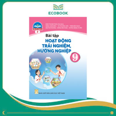 (Sách Bài Tập - Chân Trời Sáng Tạo) - Hoạt Động Trải Nghiệm, Hướng Nghiệp 9/2 (Sách Bài Tập - Chân Trời Sáng Tạo) - Hoạt Động Trải Nghiệm, Hướng Nghiệp 9/2