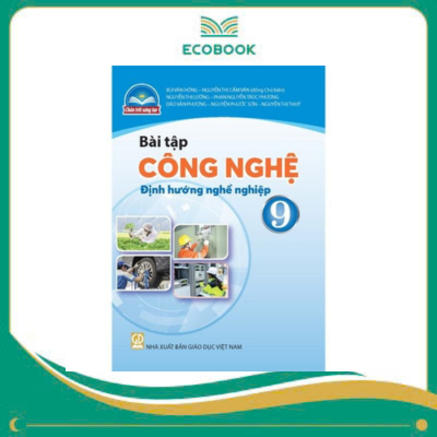 (Sách Bài Tập - Chân Trời Sáng Tạo) - Công Nghệ 9 - Định Hướng Nghề Nghiệp (Sách Bài Tập - Chân Trời Sáng Tạo) - Công Nghệ 9 - Định Hướng Nghề Nghiệp