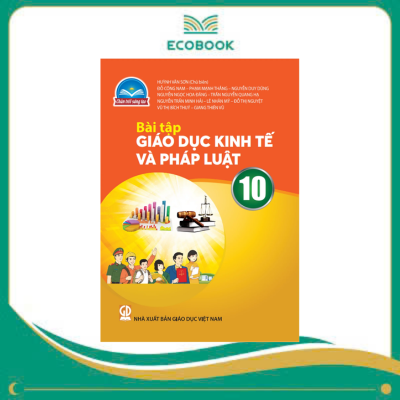 (Sách Bài Tập - Chân Trời Sáng Tạo) - Giáo Dục Kinh Tế và Pháp Luật 10