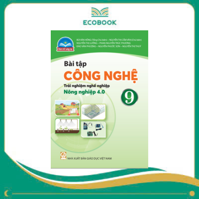 (Sách Bài Tập - Chân Trời Sáng Tạo) - Công Nghệ 9 - Trải Nghiệm Nghề Nghiệp - Nông Nghiệp 4.0 (Sách Bài Tập - Chân Trời Sáng Tạo) - Công Nghệ 9 - Trải Nghiệm Nghề Nghiệp - Nông Nghiệp 4.0
