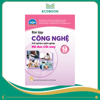 (Sách Bài Tập - Chân Trời Sáng Tạo) - Công Nghệ 9 - Trải Nghiệm Nghề Nghiệp - Cắt May (Sách Bài Tập - Chân Trời Sáng Tạo) - Công Nghệ 9 - Trải Nghiệm Nghề Nghiệp - Cắt May