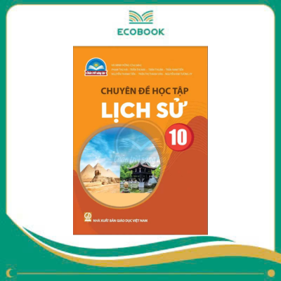 (Chuyên đề học tập - Chân Trời Sáng Tạo) - Lịch Sử 10 (Chuyên đề học tập - Chân Trời Sáng Tạo) - Lịch Sử 10