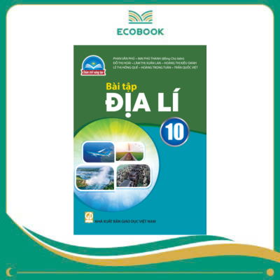(Sách Bài Tập - Chân Trời Sáng Tạo) - Địa Lí 10 (Sách Bài Tập - Chân Trời Sáng Tạo) - Địa Lí 10