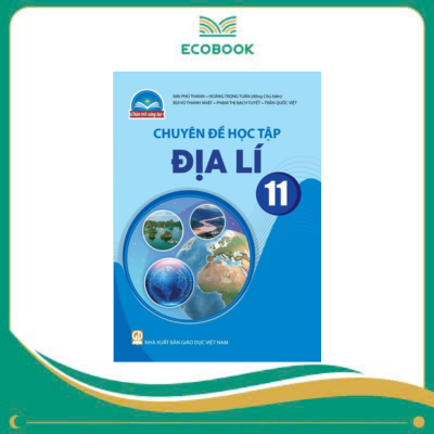 (Chuyên đề học tập - Chân Trời Sáng Tạo) - Địa lí 11 (Chuyên đề học tập - Chân Trời Sáng Tạo) - Địa lí 11