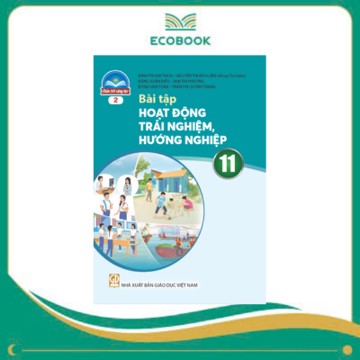 (Sách Bài Tập - Chân Trời Sáng Tạo) - Hoạt Động Trải Nghiệm Hướng Nghiệp 11/2 (Sách Bài Tập - Chân Trời Sáng Tạo) - Hoạt Động Trải Nghiệm Hướng Nghiệp 11/2