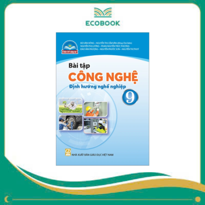 (Sách Bài Tập - Chân Trời Sáng Tạo) - Công Nghệ 9 - Định Hướng Nghề Nghiệp (Sách Bài Tập - Chân Trời Sáng Tạo) - Công Nghệ 9 - Định Hướng Nghề Nghiệp
