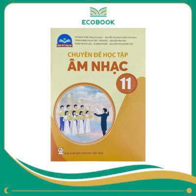 (Chuyên đề học tập - Chân Trời Sáng Tạo) - Âm nhạc 11 (Chuyên đề học tập - Chân Trời Sáng Tạo) - Âm nhạc 11