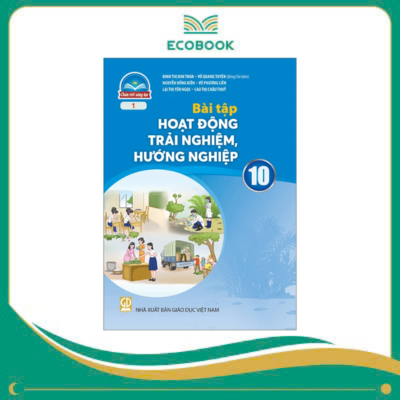 (Sách Bài Tập - Chân Trời Sáng Tạo) - Hoạt Động Trải Nghiệm, Hướng Nghiệp 10/1 (Sách Bài Tập - Chân Trời Sáng Tạo) - Hoạt Động Trải Nghiệm, Hướng Nghiệp 10/1