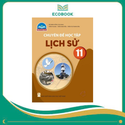 (Chuyên đề học tập - Chân Trời Sáng Tạo) - Lịch sử 11