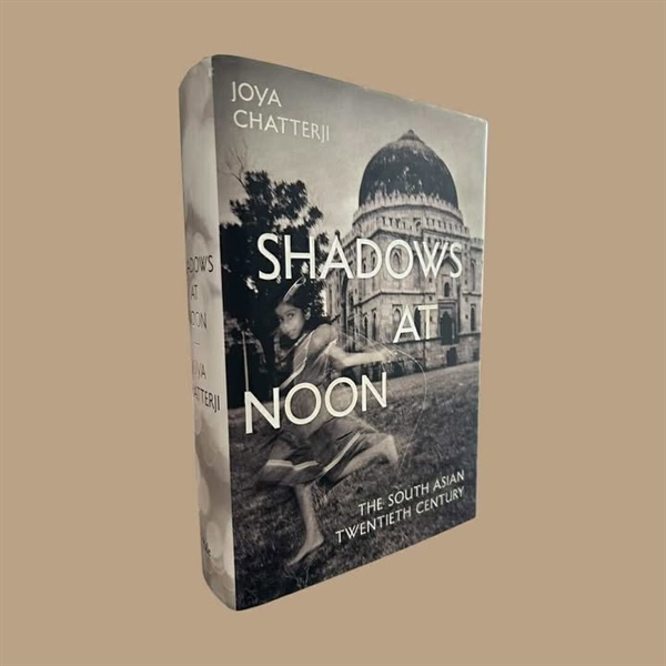 Shadows at Noon: The South Asian Twentieth Century by Joya Chatterji