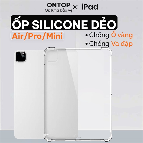 Ốp Lưng iPad Gen 10/9/8 Air 6/5 Pro M4/Mini 7 [Silicon Trong Suốt] - Dẻo Chống Sốc 4 Góc, Bảo Vệ Camera