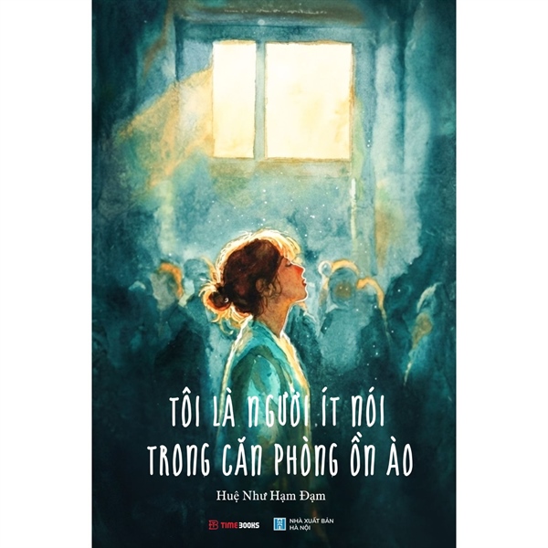 Tôi là người ít nói trong căn phòng ồn ào