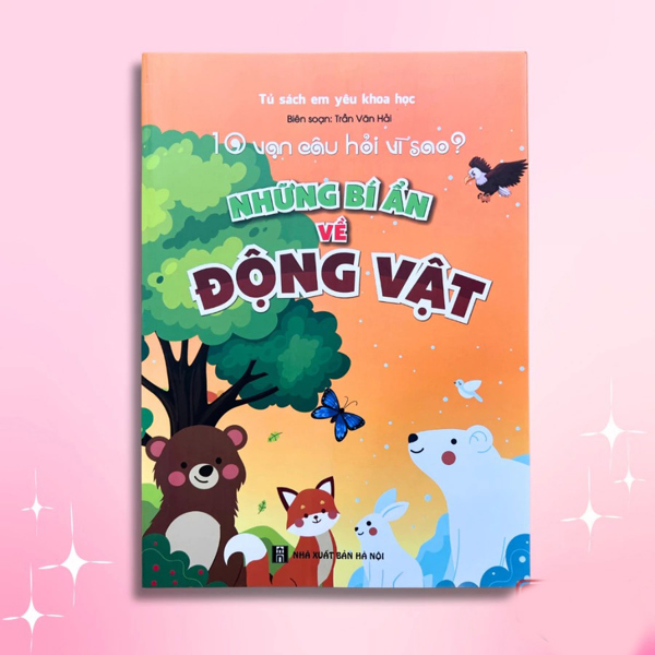 10 vạn câu hỏi vì sao - Những bí ẩn về động vật