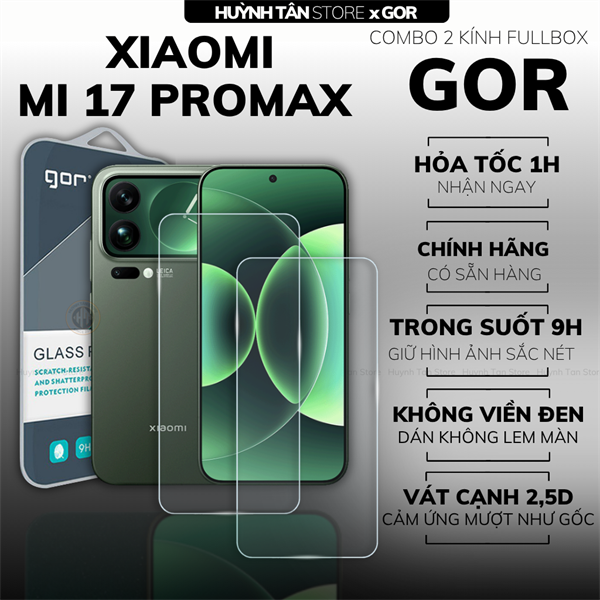 COMBO 2 KÍNH CƯỜNG LỰC XIAOMI MI 17 PROMAX TRONG SUỐT CHÍNH HÃNG GOR