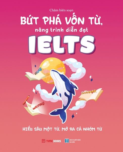 Bứt phá vốn từ, nâng trình diễn đạt Ielts