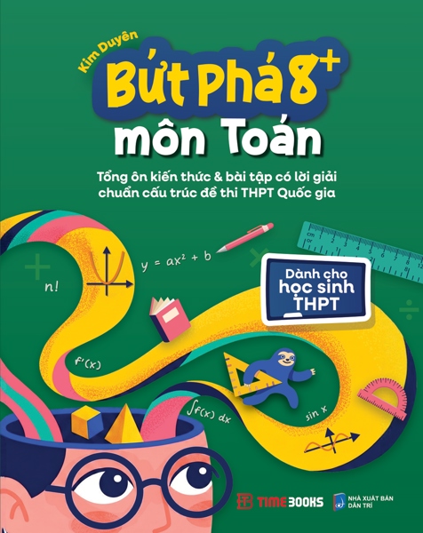 Bứt phá 8+ môn Toán - Tổng ôn kiến thức & bài tập có lời giải chuẩn cấu trúc đề thi THPT Quốc gia