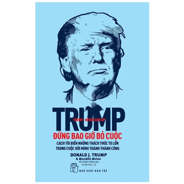 Đừng bao giờ bỏ cuộc - Donald J Trump Đừng bao giờ bỏ cuộc - Donald J Trump