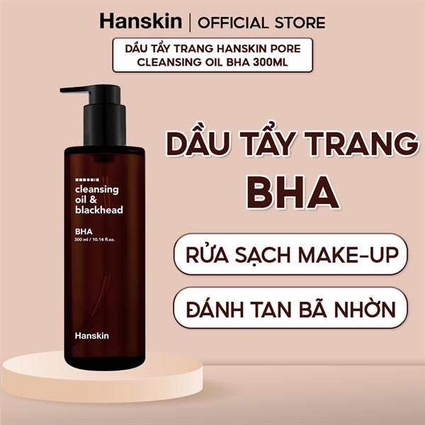 Dầu Tẩy Trang Hanskin BHA Cleansing Oil & Blackhead 300ml - Sạch Sâu Lỗ  Chân Lông, Mụn Đầu Đen Và Bã Nhờn