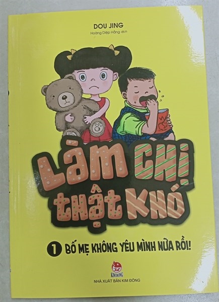LÀM CHỊ THẬT KHÓ 1- BỐ MẸ KHÔNG YÊU MÌNH NỮA RỒI!
