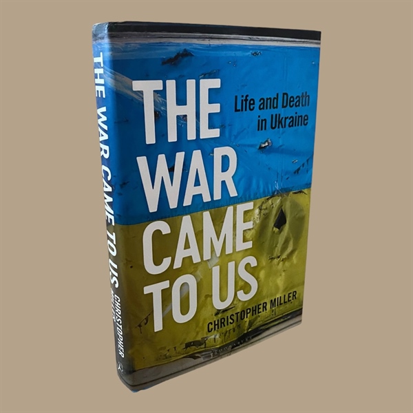 The War Came To Us: Life and Death in Ukraine -- A Waterstones Book of the Year 2023